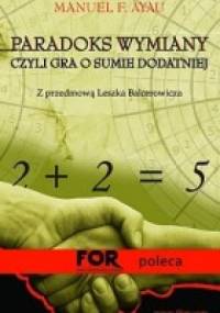 Paradoks wymiany, czyli gra o sumie dodatniej - Manuel F. Ayau