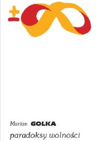 Paradoksy wolności - Marian Golka