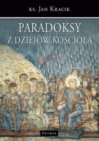 Paradoksy z dziejów kościoła - Jan Kracik