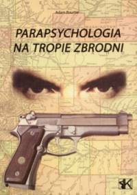 Parapsychologia na tropie zbrodni - Adam Bourne