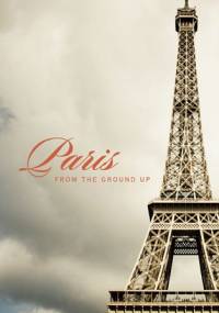 Paris from the Ground Up - James H. S. McGregor