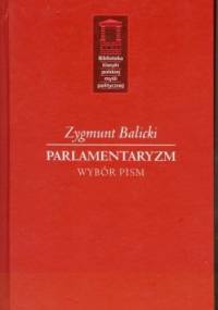 Parlamentaryzm. Wybór pism - Zygmunt Balicki