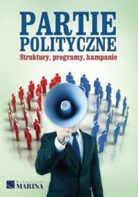 Partie polityczne. Struktury, programy, kampanie - Łukasz Tomczak