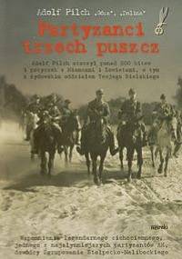 Partyzanci trzech puszcz - Adolf Pilch