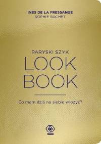 Paryski szyk. Look Book - Inès de La Fressange, Sophie Gachet