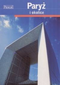 Paryż i okolice. Przewodnik Pascala