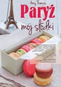 Paryż, mój słodki - Amy Thomas