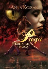 Pasja budzi się nocą - Anna Kossak