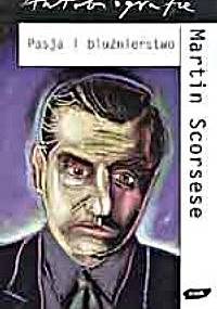 Pasja i bluźnierstwo - Martin Scorsese