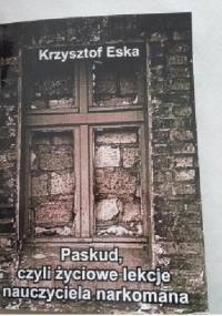 Paskud, czyli życiowe lekcje nauczyciela narkomana - Krzysztof Eska