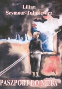 Paszport do nieba - Lilian Seymour-Tułasiewicz