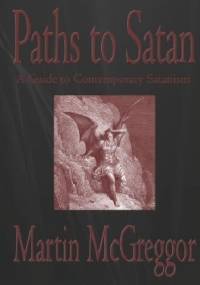 Paths to Satan: A Guide to Contemporary Satanism - Martin McGreggor
