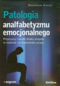 Patologia  analfabetyzmu emocjonalnego - Stanisław Kozak