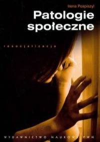 Patologie społeczne - Irena Pospiszyl
