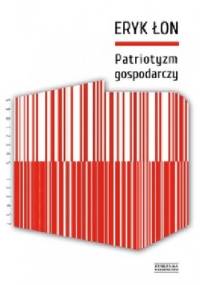 Patriotyzm gospodarczy - Eryk Łon