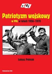 Patriotyzm wojskowy w PRL w latach 1956-1970 - Łukasz Polniak