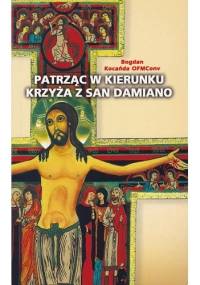 Patrząc w kierunku krzyża z San Damiano - Bogdan Kocańda OFMConv