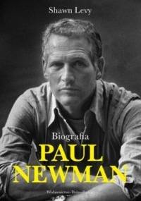 Paul Newman. Biografia - Shawn Levy