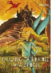 Paulinka w krainie Wróżdocji - Dagna Krzysteczko