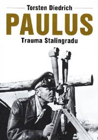 Paulus - Trauma Stalingradu - Torsten Diedrich
