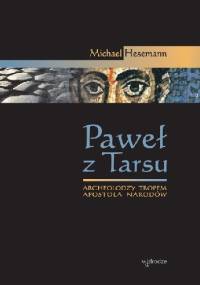 Paweł z Tarsu. Archeolodzy tropem Apostoła Narodów - Michael Hesemann