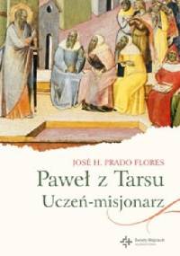 Paweł z Tarsu: Uczeń-misjonarz - Jose H. Prado Flores