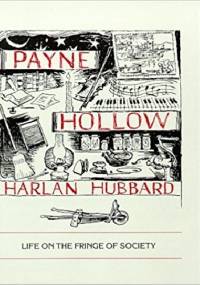 Payne Hollow: Life on the Fringe of Society - Harlan Hubbard