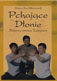 Pchajace Dłonie - Bojowa strona Taijiquan - Jan Silberstorff