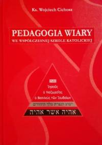 Pedagogia wiary we współczesnej szkole katolickiej - Wojciech Cichosz
