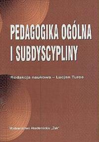 Pedagogika ogólna i subdyscypliny - Lucjan Turos