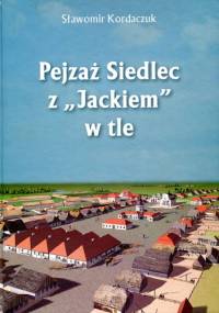 Pejzaż Siedlec z „Jackiem” w tle - Sławomir Kordaczuk