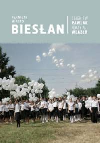 Pęknięte miasto. Biesłan - Jerzy A. Wlazło, Zbigniew Pawlak