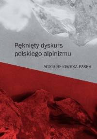 Pęknięty dyskurs polskiego alpinizmu - Agata Rejowska-Pasek