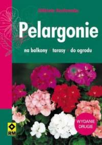 Pelargonie. Na balkony, tarasy, do ogrodu - Elżbieta Kozłowska