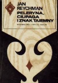 Peleryna, ciupaga i znak tajemny - Jan Reychman