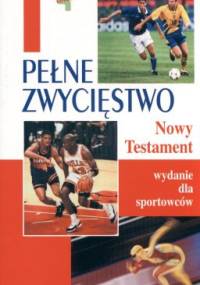 Pełne zwycięstwo. Nowy Testament dla sportowców - Remigiusz Popowski