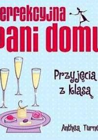 Perfekcyjna pani domu. Przyjęcia z klasą - Anthea Turner