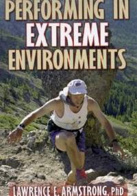 Performing in Extreme Environments - Lawrence E. Armstrong