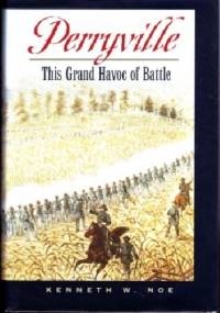 Perryville: The Grand Havoc of Battle - Kenneth W. Noe