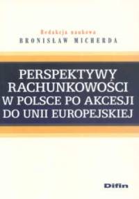 Perspektywy rachunkowości w Polsce po akcesji - Bronisław Micherda