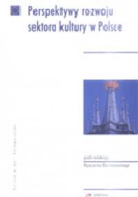 Perspektywy rozwoju sektora kultury w Polsce. - Ryszard Borowiecki