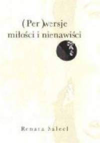 (Per)wersje miłości i nienawiści - Renata Salecl