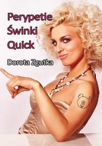 Perypetie Świnki Quick - Dorota Zgutka