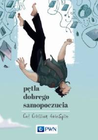 Pętla dobrego samopoczucia - Carl Cederström, André Spicer