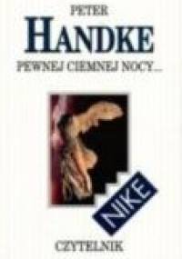 Pewnej ciemnej nocy wyszedłem z mojego cichego domu - Peter Handke