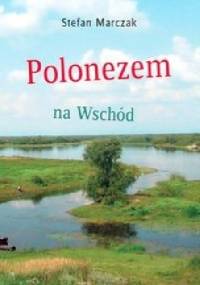 PG Polonezem na Wschód - Stefan Marczak