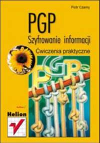 PGP. Szyfrowanie informacji. Ćwiczenia praktyczne - Piotr Czarny