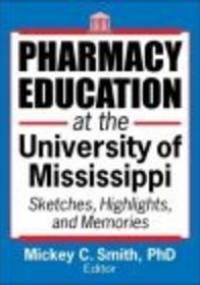 Pharmacy Education at the University of Mississippi - Mickey C. Smith