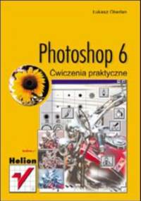 Photoshop 6. Ćwiczenia praktyczne - Łukasz Oberlan