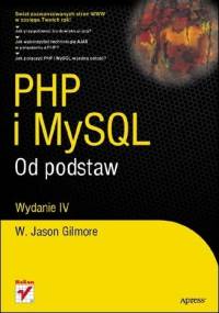 PHP i MySQL. Od podstaw. Wydanie IV - W. Jason Gilmore